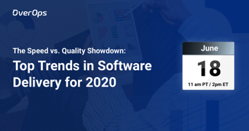 Speed vs. Quality: Top Trends in Software Delivery for 2020