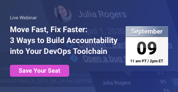 Move Fast, Fix Faster: 3 Ways to Build Accountability into Your DevOps Toolchain